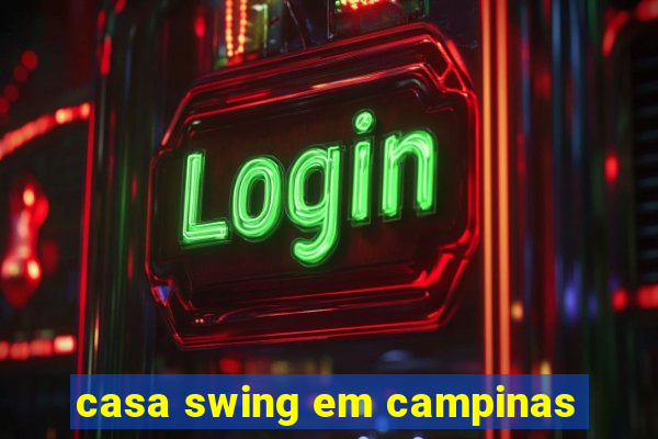 casa swing em campinas